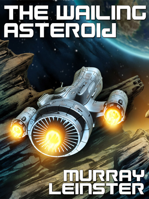 Title details for The Wailing Asteroid by Murray Leinster - Available